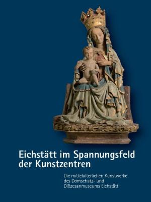  - Eichstätt im Spannungsfeld der Kunstzentren